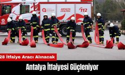 Antalya İtfaiyesi Güçleniyor: 28 İtfaiye Aracı Alınacak