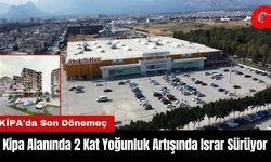 Antalya Kipa Alanında 2 Kat Yoğunluk Artışında Israr Sürüyor