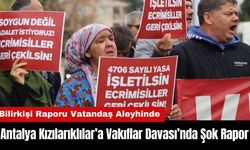 Antalya Kızılarıklılar’a Vakıflar Davası’nda Şok Rapor