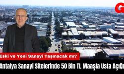 Antalya Sanayi Sitelerinde 50 Bin TL Maaşla Usta Açığı!