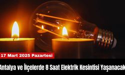 Antalya ve İlçelerde 8 Saat Elektrik Kesintisi Yaşanacak