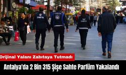 Antalya'da 2 Bin 315 Şişe Sahte Parfüm Yakalandı