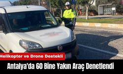 Antalya'da 60 Bine Yakın Araç Denetlendi