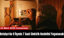 Antalya'da 9 İlçede 7 Saat Elektrik Kesintisi Yaşanacak