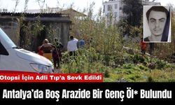 Antalya’da Boş Arazide Bir Genç Öl* Bulundu