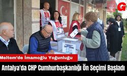 Antalya'da CHP Cumhurbaşkanlığı Ön Seçimi Başladı! Meltem'de İmamoğlu Yoğunluğu