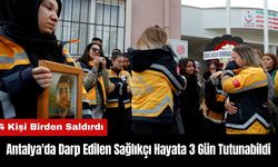 Antalya'da Darp Edilen Sağlıkçı Hayata 3 Gün Tutunabildi