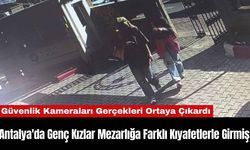 Antalya'da Genç Kızlar Mezarlığa Farklı Kıyafetlerle Girmiş