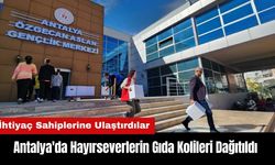 Antalya'da Hayırseverlerin Gıda Kolileri Dağıtıldı