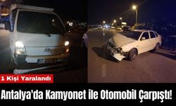 Antalya'da Kamyonet ile Otomobil Çarpıştı! 1 Kişi Yaralandı