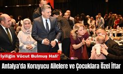 Antalya'da Koruyucu Ailelere ve Çocuklara Özel İftar