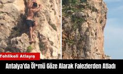 Antalya'da Öl*mü Göze Alarak Falezlerden Atladı