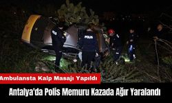 Antalya'da Polis Memuru Kazada Ağır Yaralandı