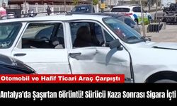 Antalya'da Şaşırtan Görüntü! Sürücü Kaza Sonrası Sigara İçti