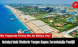 Antalya'daki Otellerin Yangın Kapısı Zorunluluğu Paniği!