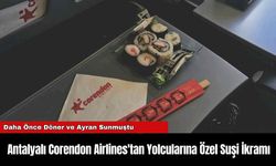 Antalyalı Corendon Airlines'tan Yolcularına Özel Suşi İkramı