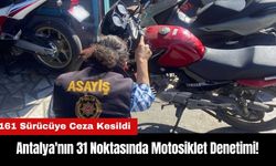 Antalya'nın 31 Noktasında Motosiklet Denetimi!