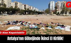 Antalya'nın Göbeğinde İkinci El Kirlilik!