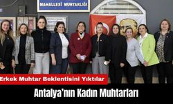 Antalya'nın Kadın Muhtarları Buluştu!