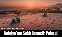 Antalya’nın Saklı Cenneti: Patara!