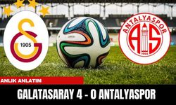 ANLIK ANLATIM | GALATASARAY 4 - 0 ANTALYASPOR