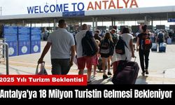 Antalya'ya 18 Milyon Turistin Gelmesi Bekleniyor