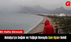 Antalya'ya Soğuk ve Yağışlı Havayla Sarı Uyarı Geldi