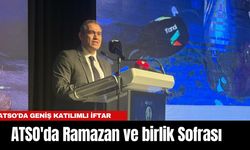 Ramazan ve birlik Sofrası... ATSO'da Geniş Katılımlı İftar