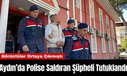 Aydın’da Polise Saldıran Şüpheli Tutuklandı