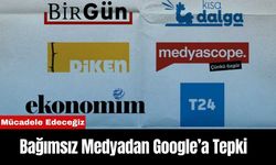 Bağımsız Medyadan Google’a Tepki: "Mücadele Edeceğiz"