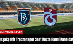 Başakşehir Trabzonspor Maçı Ne Zaman Saat Kaçta Hangi Kanalda?