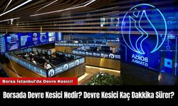 Borsada Devre Kesici Nedir? Devre Kesici Kaç Dakkika Sürer?