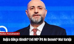 Buğra Gökçe Kimdir? Evli Mi? İPA Ne Demek? Mal Varlığı