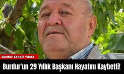 Burdur'un 29 Yıllık Başkanı Hayatını Kaybetti!