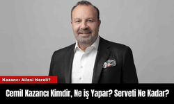 Cemil Kazancı Kimdir, Ne iş Yapar? Serveti Ne Kadar?