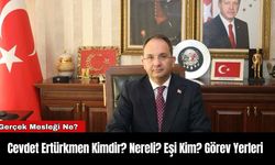 Cevdet Ertürkmen Kimdir? Nereli? Eşi Kim? Görev Yerleri