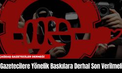 ÇGD:  “Gazetecilere Yönelik Baskılara Derhal Son Verilmeli”