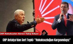 CHP Antalya'dan Sert Tepki: “Hukuksuzluğun Karşısındayız”