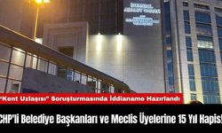 CHP'li Belediye Başkanları ve Meclis Üyelerine 15 Yıl Hapis!