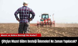 Çiftçiye Mazot Gübre Desteği Ödemeleri Ne Zaman Yapılacak?