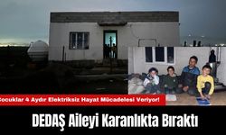 DEDAŞ Aileyi Karanlıkta Bıraktı: Çocuklar 4 Aydır Elektriksiz Hayat Mücadelesi Veriyor!