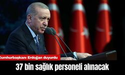 Cumhurbaşkanı Erdoğan duyurdu: 37 bin sağlık personeli alınacak