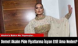 Demet Akalın Pide Fiyatlarına İsyan Etti! Ama Neden?