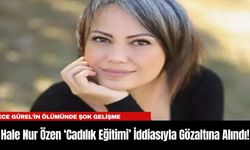 Ece Gürel’in Ölümünde Şok Gelişme: Hale Nur Özen ‘Cadılık Eğitimi’ İddiasıyla Gözaltına Alındı!