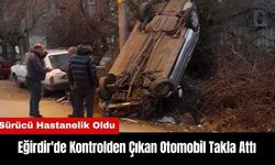 Eğirdir'de Kontrolden Çıkan Otomobil Takla Attı