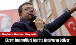 Ekrem İmamoğlu 9 Mart'ta Antalya'ya Geliyor