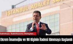 Ekrem İmamoğlu ve 90 Kişinin İfadesi Alınmaya Başlandı