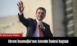 Ekrem İmamoğlu’nun Savcılık İfadesi Başladı