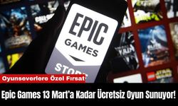 Epic Games 13 Mart’a Kadar Ücretsiz Oyun Sunuyor!