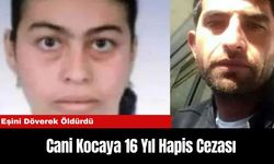 Eşini Döverek Öldüren Cani Kocaya 16 Yıl Hapis Cezası